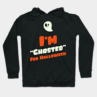 I'm Ghosted for Halloween Hoodie